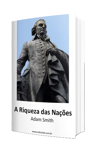 O livro de Adam Smith conhecido como A Riqueza das Nações PDF é uma das mais valiosas obras para se conhecer. Aqui no Educlad, você a encontra completa para download.